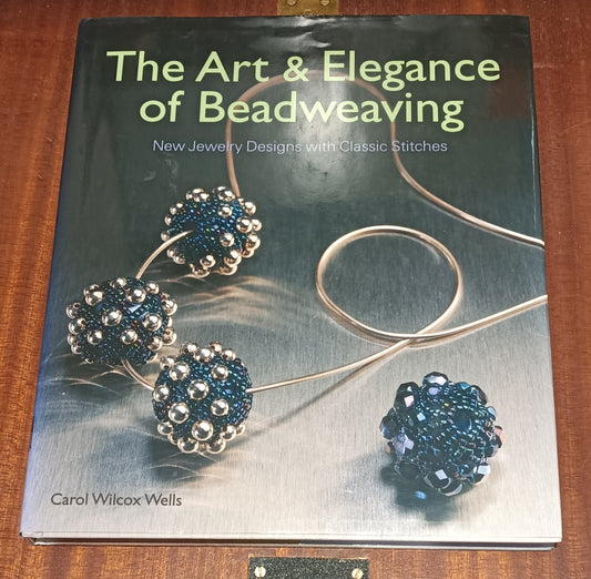 Hardback book - The Art of Elegance of Beadweaving by Carol Wilcox Wells
